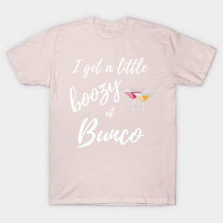 I Get a Little Boozy at Bunco Fun Dice Game Night T-Shirt Sweatshirt T-Shirt